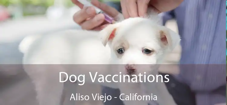 Dog Vaccinations Aliso Viejo - California